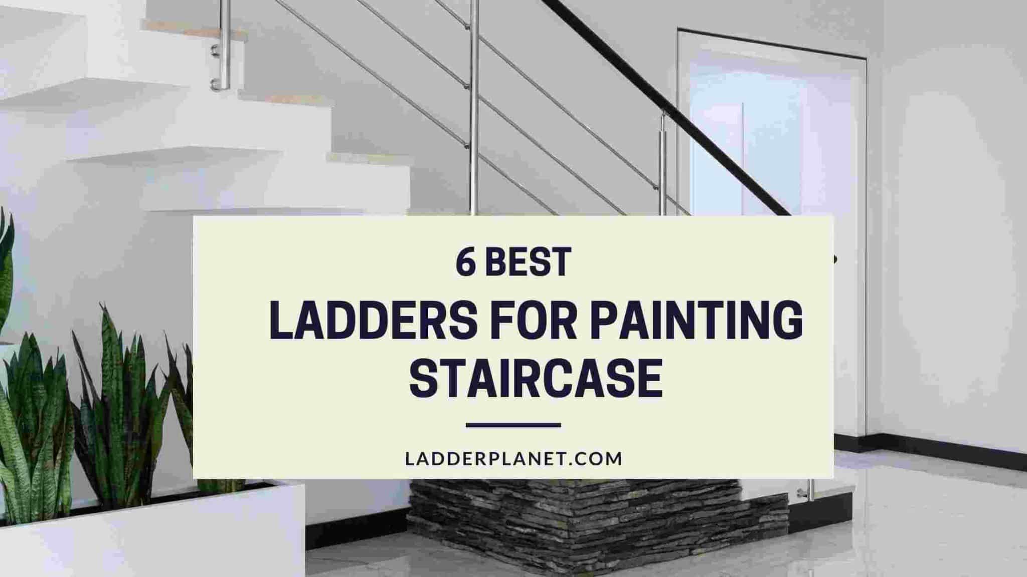 6 Ladders For Painting Staircase You Need In 2021