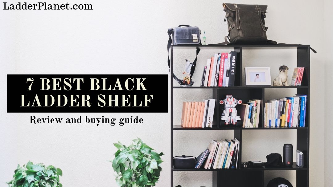7 Best Black Ladder Shelves Top Picks & Buying Guide Ladder