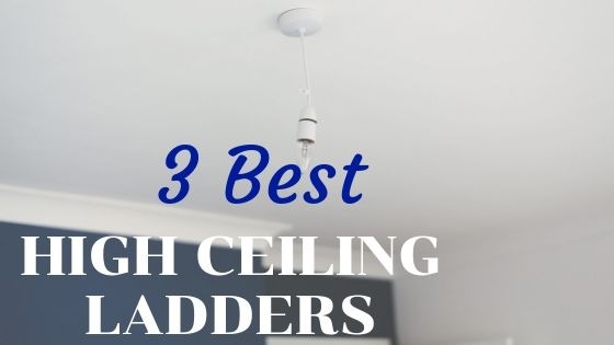 High Ceiling Ladders - Best Ladders For High Ceilings