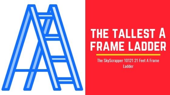 Tallest A frame Ladder