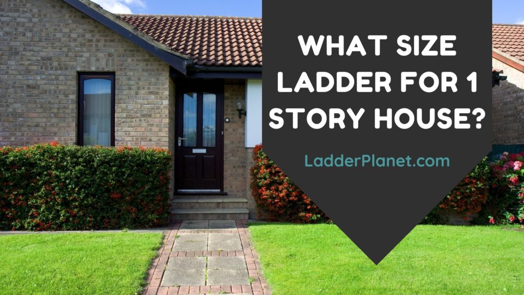 What Size Ladder For 1 Story House